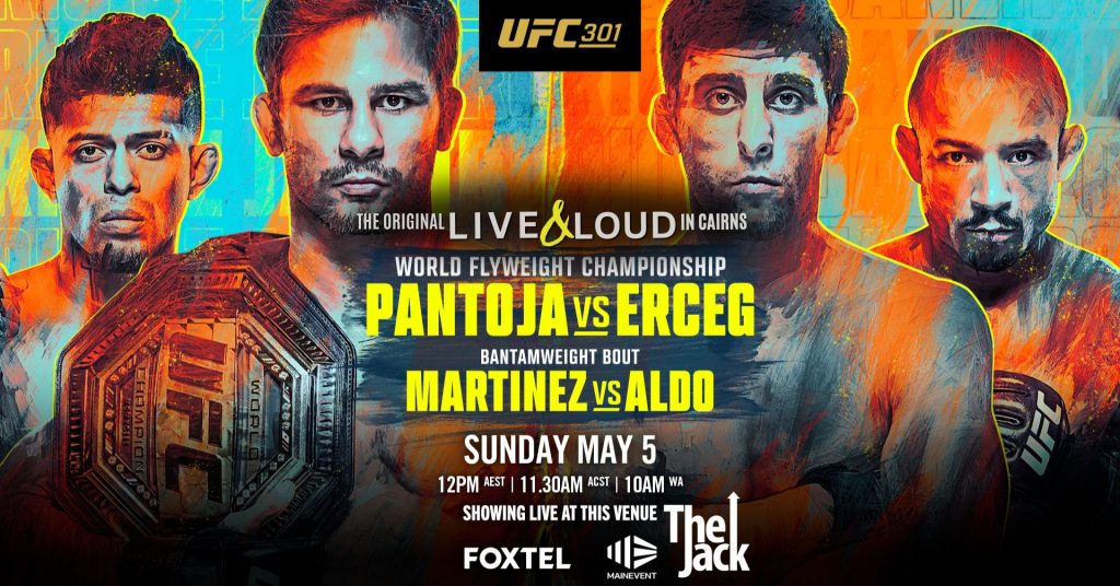 UFC 301 PANTOJA VS ERCEG MAY 5 THE JACK, CAIRNS The Jack Cairns