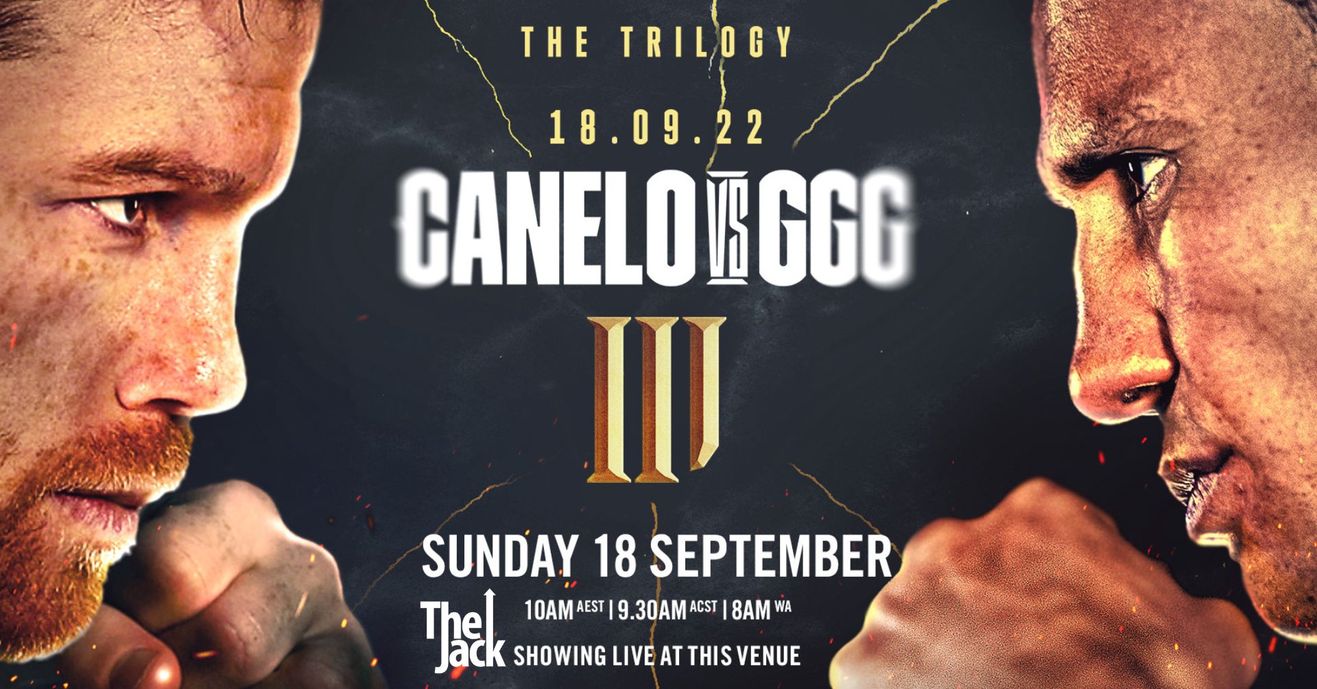 BOXING CANELO vs GGG THE JACK CAIRNS SEPTEMEBER 18 The Jack Cairns WATCH IT, LIVE AND LOUD BOXING Canelo and GGG will return to the scene of their