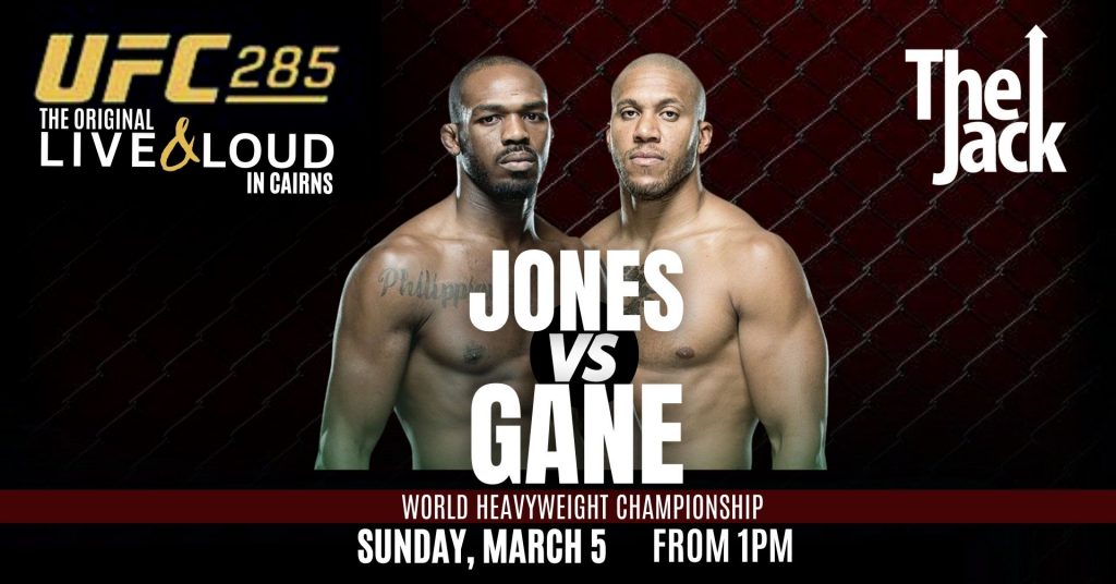 UFC 285 | JONES Vs GANE MARCH 5 @ THE JACK, CAIRNS | The Jack Cairns